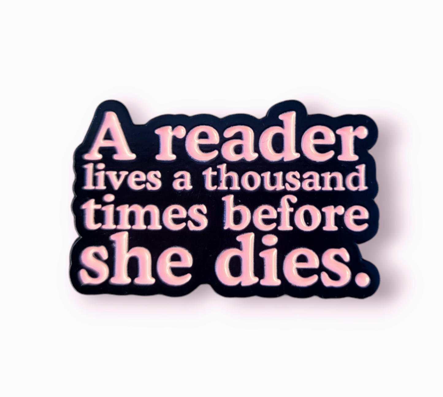 Positivity Pins - A reader lives a thousand times before she dies!
