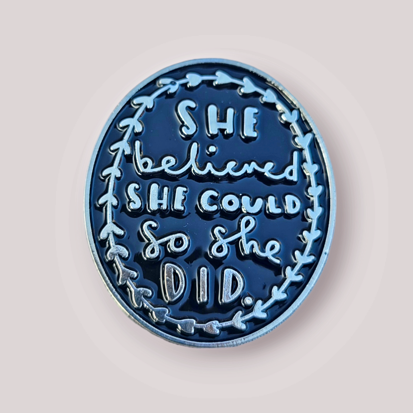 Positivity Pins - She believed she could so she did!