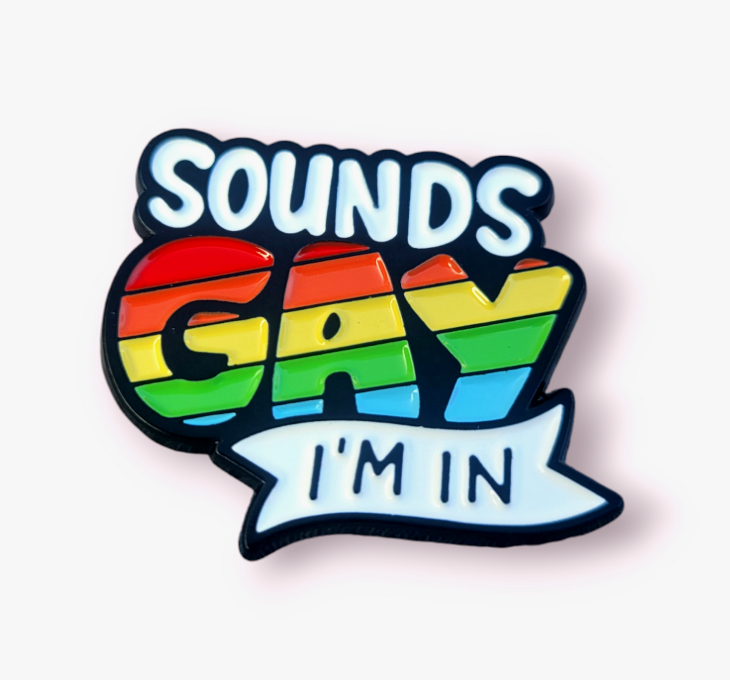 Positivity Pins - Sounds Gay I'm in!