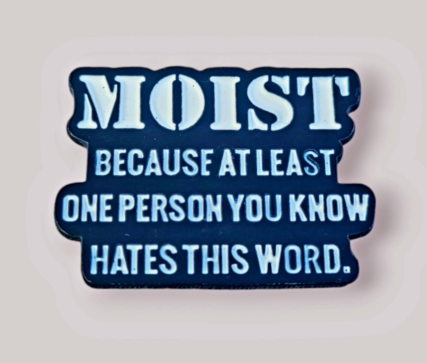 Positivity Pins - Funny Moist Pinbadge.
