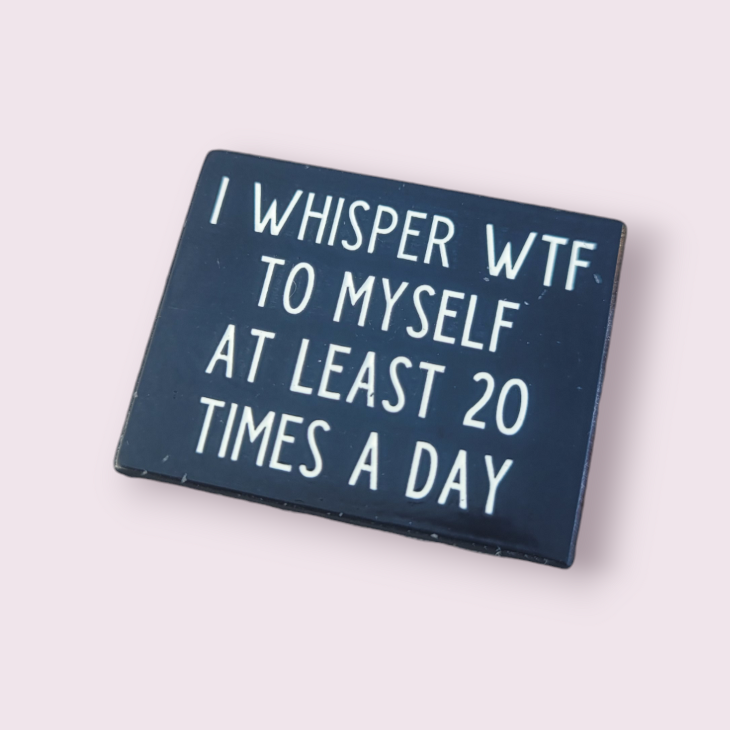 Positivity Pins - WTF everyday.