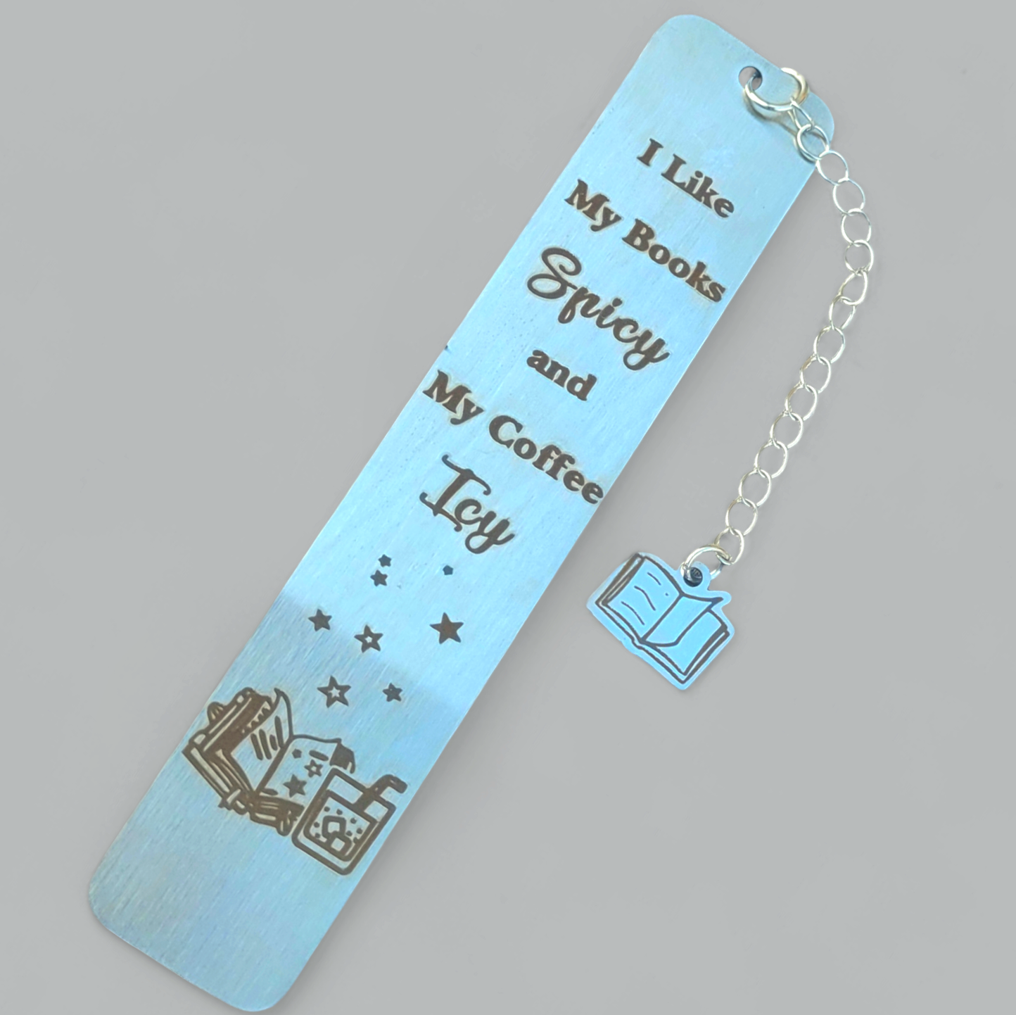 Silver Bookmark - I like my books spicy and my coffee icy!