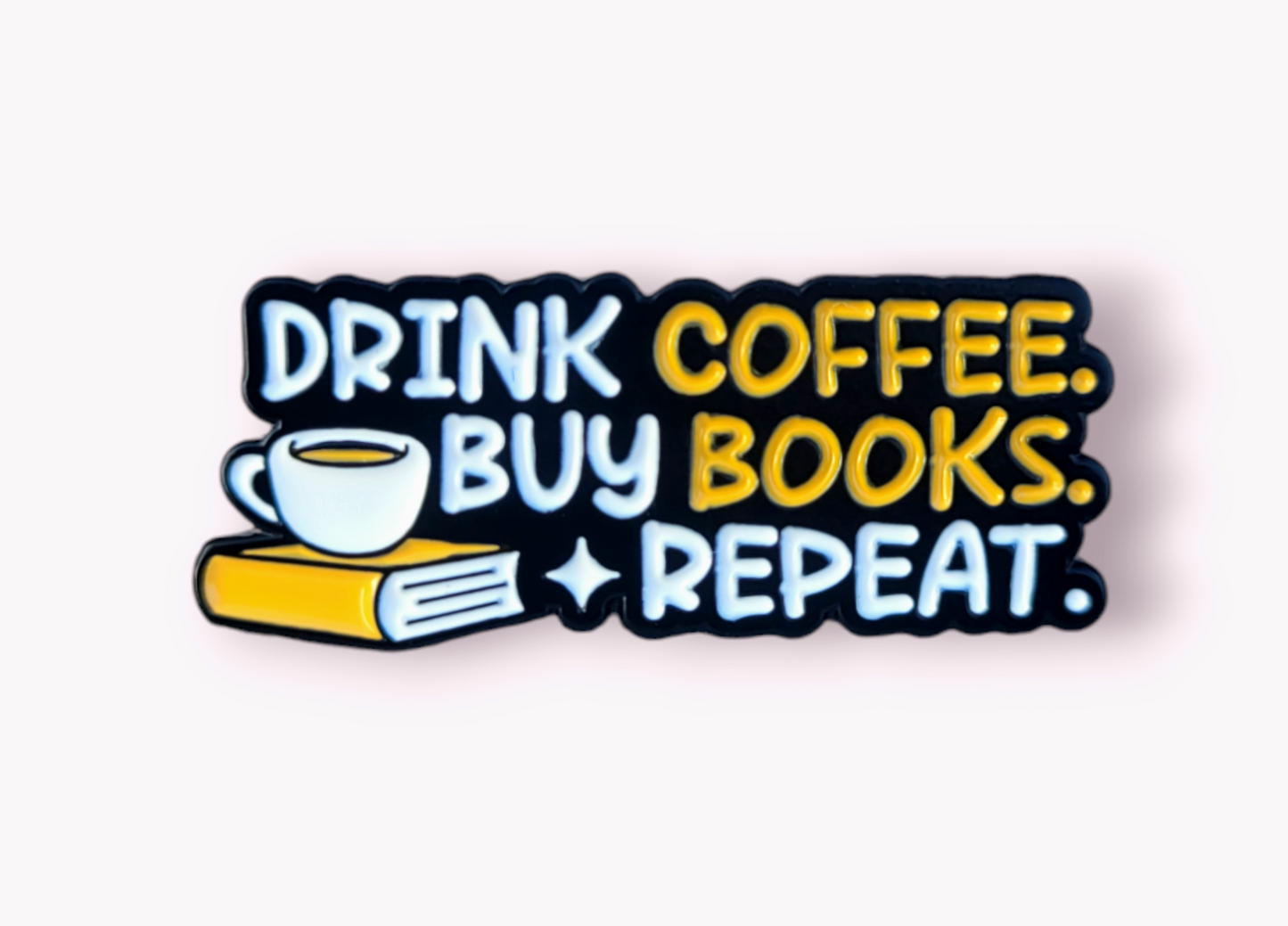 Positivity Pins - Drink coffee, buy books, repeat!